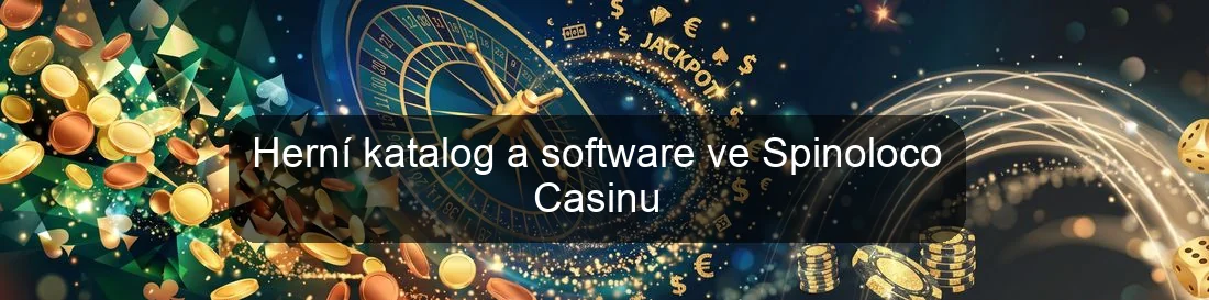 Herní katalog a software ve Spinoloco Casinu Herní katalog a software ve Spinoloco Casinu