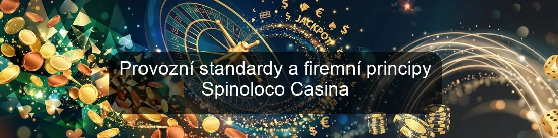 Provozní standardy a firemní principy Spinoloco Casina Provozní standardy a firemní principy Spinoloco Casina