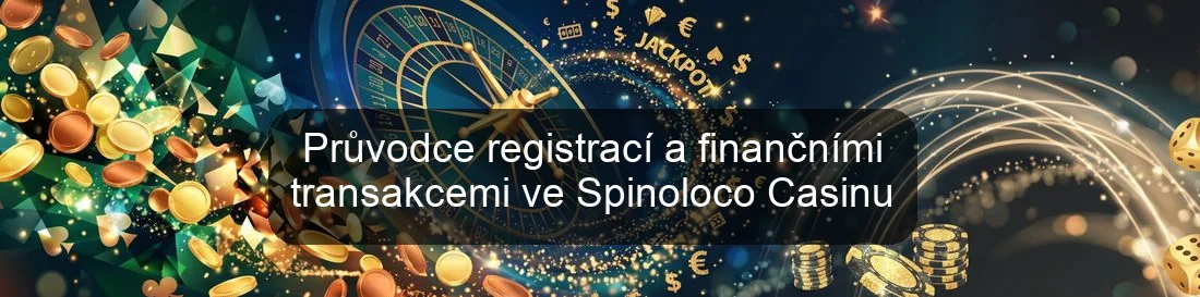Průvodce registrací a finančními transakcemi ve Spinoloco Casinu Průvodce registrací a finančními transakcemi ve Spinoloco Casinu