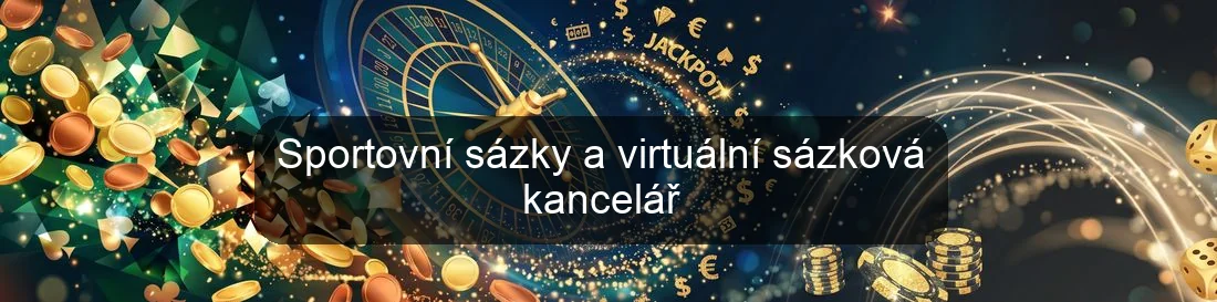Sportovní sázky a virtuální sázková kancelář Sportovní sázky a virtuální sázková kancelář